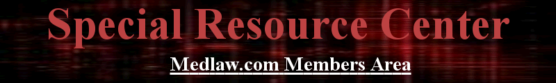 Medlaw.com -- Special Resource Center - 35418 Bytes